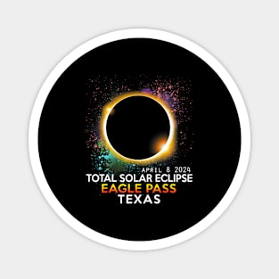 Totality Total Solar Eclipse Eagle Pass Texas April 8 2024 Magnet